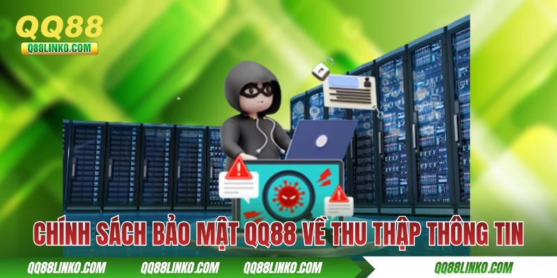 Chính sách bảo mật QQ88 về thu thập thông tin