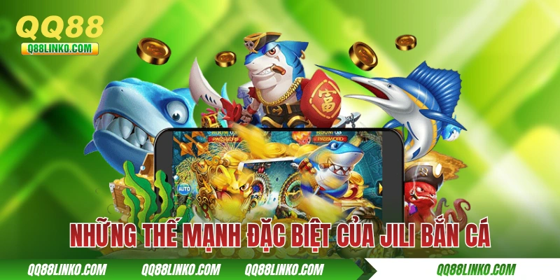 Những thế mạnh đặc biệt của JiLi bắn cá