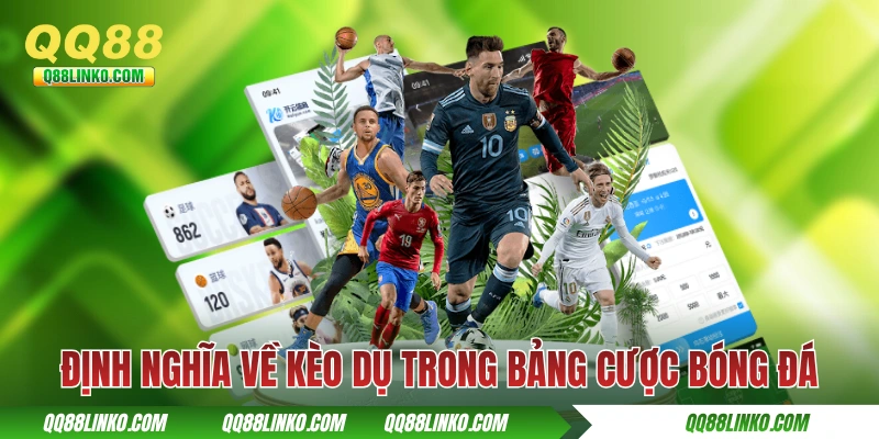 Kèo Dụ - Định Nghĩa Và Những Dấu Hiệu Nhận Biết Để Tránh 2 Định nghĩa về kèo dụ trong bảng cược bóng đá