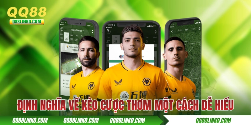 Kèo Thơm Là Gì Và Làm Sao Để Nhận Diện Trong Trận Thực Tế 2 Định nghĩa về kèo cược thơm một cách dễ hiểu