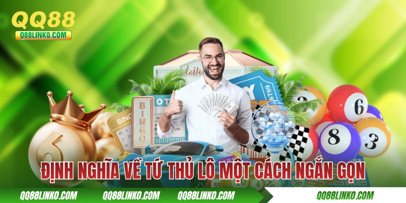 Định nghĩa về tứ thủ lô một cách ngắn gọn